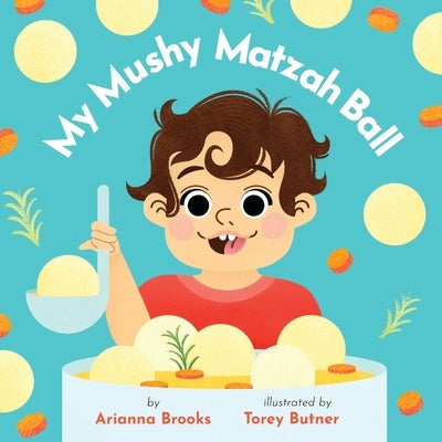 My Mushy Matzah Ball by Brooks, Arianna