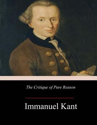 The Critique of Pure Reason by Meiklejohn, John Miller Dow