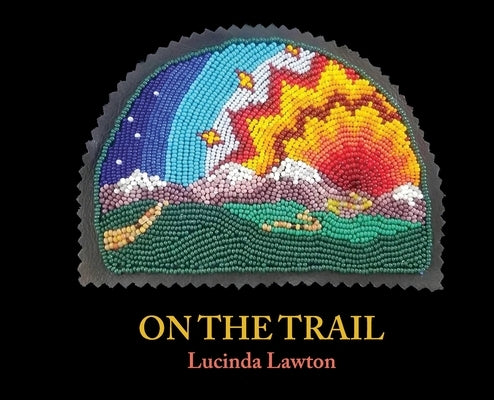 On the Trail by Lawton, Lucinda