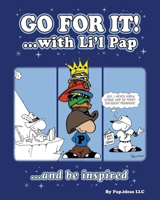 Go For it!: ...with Li'l Pap by LLC, Pap Ideas