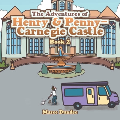 The Adventures of Henry & Penny-Carnegie Castle: Book 2 by Dundee, Maree