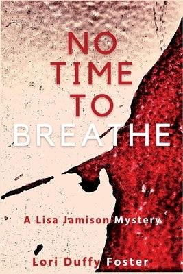 No Time to Breathe: A Lisa Jamison Mystery by Foster, Lori Duffy