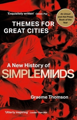 Themes for Great Cities: A New History of Simple Minds by Thomson, Graeme