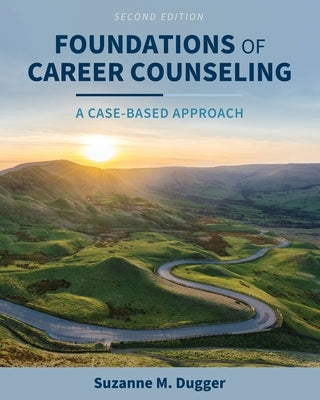 Foundations of Career Counseling: A Case-Based Approach by Dugger, Suzanne