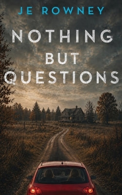 Nothing But Questions by Rowney, J. E.
