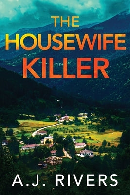 The Housewife Killer by Rivers, A. J.