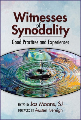 Witnesses of Synodality: Good Practices and Experiences by Moons, Jos