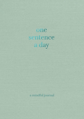 One Sentence a Day: A Mindful Journal by Quadrille