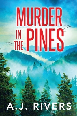 Murder in the Pines by Rivers, A. J.