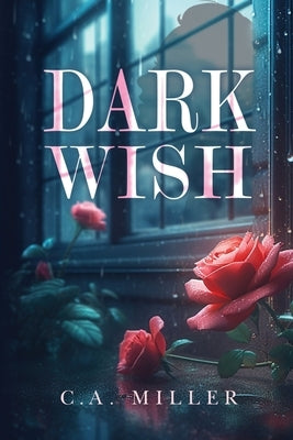 Dark Wish by Miller, C. a.