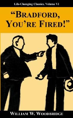 Bradford, You're Fired! by Woodbridge, William W.