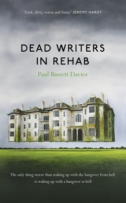 Dead Writers in Rehab by Davies, Paul Bassett