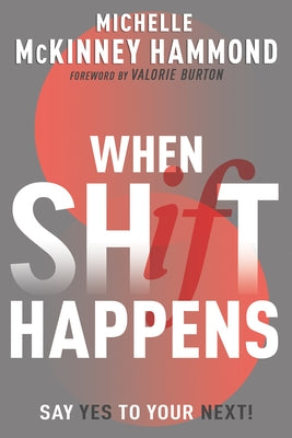 When Shift Happens: Say Yes to Your Next! by McKinney Hammond, Michelle