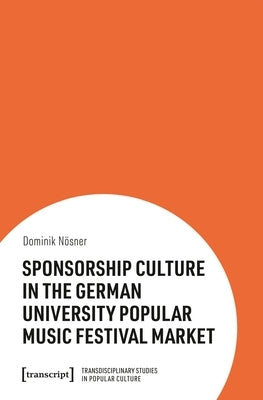 Sponsorship Culture in the German University Popular Music Festival Market by 