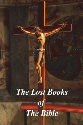 The Lost Books of The Bible by Hone, William