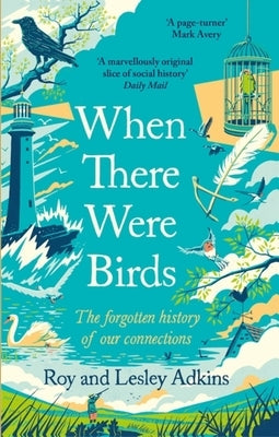 When There Were Birds by Adkins, Roy