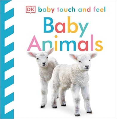 Baby Touch and Feel: Baby Animals by DK