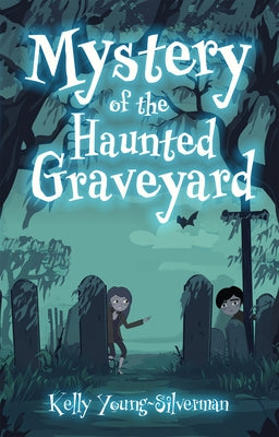 Mystery of the Haunted Graveyard by Young-Silverman, Kelly
