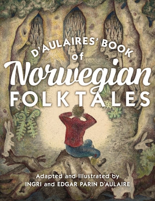D'Aulaires' Book of Norwegian Folktales by D'Aulaire, Ingri