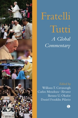 Fratelli Tutti: A Global Commentary by Cavanaugh, William