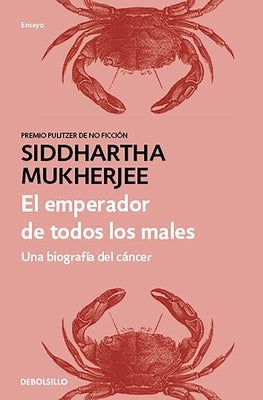 El Emperador de Todos Los Males: Una Biograf?a del C?ncer / The Emperor of All Maladies by Mukherjee, Siddhartha