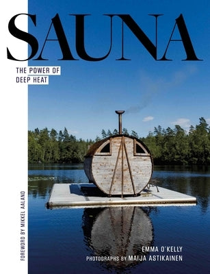 Sauna: The Power of Deep Heat by O'Kelly, Emma