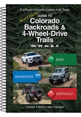Guide to Northern Colorado Backroads & 4-Wheel-Drive Trails by Wells, Charles a.