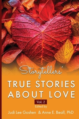 Storytellers' True Stories About Love Vol 2 by Goshen, Judi Lee