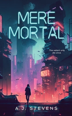 Mere Mortal: YA Dystopian Science Fiction by Stevens, Aj