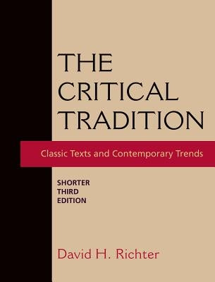 The Critical Tradition: Shorter Edition by Richter, David H.