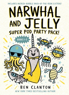 Narwhal and Jelly: Super Pod Party Pack! (Paperback Bind-Up Books 1 & 2) by Clanton, Ben