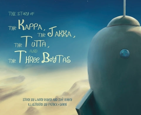 The Story of the Kappa, the Jakka, the Tutta, and the Three Boytas by Robey, William Lawrence