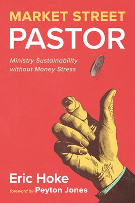 Market Street Pastor: Ministry Sustainability Without Money Stress by Hoke, Eric