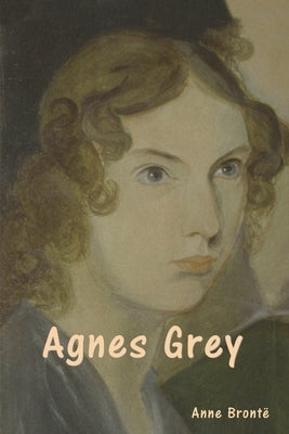 Agnes Grey by Bront&#195;&#171;, Anne