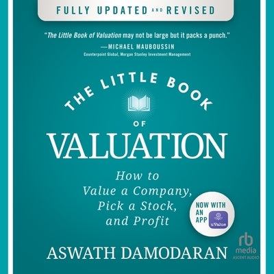 The Little Book of Valuation: How to Value a Company, Pick a Stock, and Profit, 2nd Edition by Damodaran, Aswath
