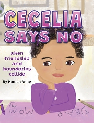 CECELIA SAYS NO when friendship and boundaries collide by Anne, Noreen