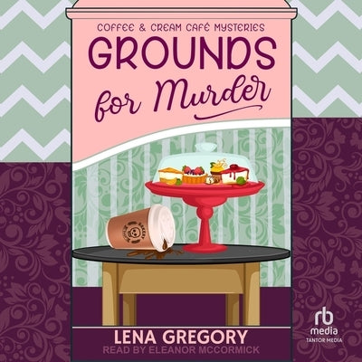 Grounds for Murder by Gregory, Lena