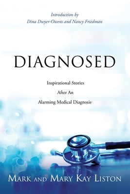 Diagnosed: Inspirational Stories After an Alarming Medical Diagnosis by Liston, Mark