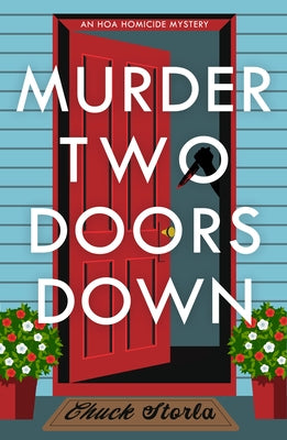 Murder Two Doors Down: An Hoa Homicide Mystery by Storla, Chuck