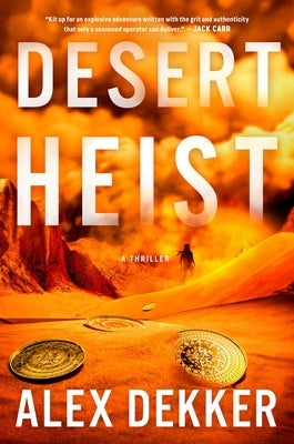 Desert Heist: A Thriller by Dekker, Alex