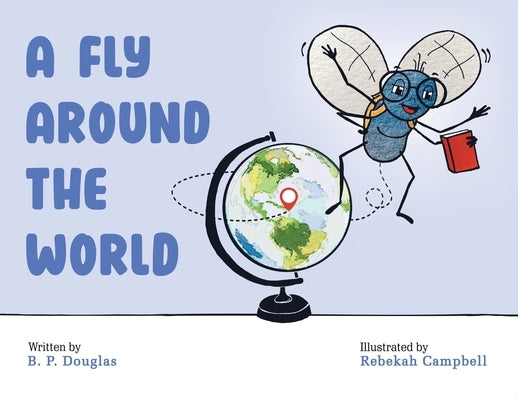 A Fly Around the World by Douglas, B. P.