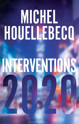 Interventions 2020 by Houellebecq, Michel