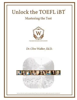 Unlock the TOEFL iBT: Mastering the Test by Walker, Clive