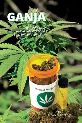Ganja - The Virgin Drug With A Wild Side by Karikoga