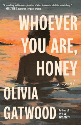 Whoever You Are, Honey by Gatwood, Olivia