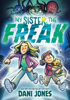 My Sister, the Freak: A Graphic Novel by Jones, Dani