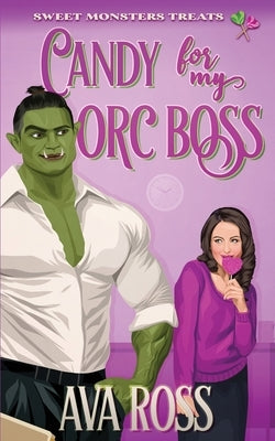 Candy for my Orc Boss by Ross, Ava