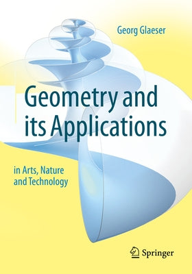 Geometry and Its Applications in Arts, Nature and Technology by Glaeser, Georg