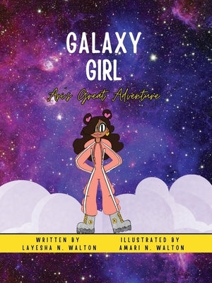 Galaxy Girl: Ari's Great Adventure by Walton, Layesha