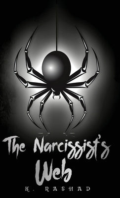 The Narcissist's Web by Rashad, K.